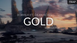 Borhuh ft. Dean Reyes - Gold (Borhuh Flip)