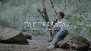 Download lagu Tak Terbatas - Rajuli Almaseid mp3