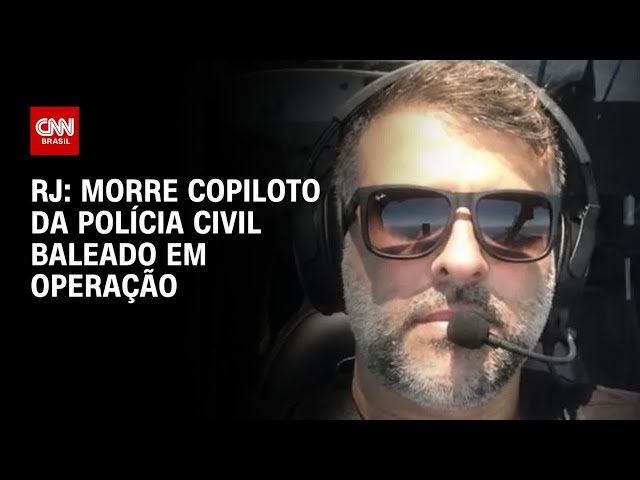 Morre copiloto de helicóptero da Polícia Civil baleado em operação no Rio | CNN PRIME TIME