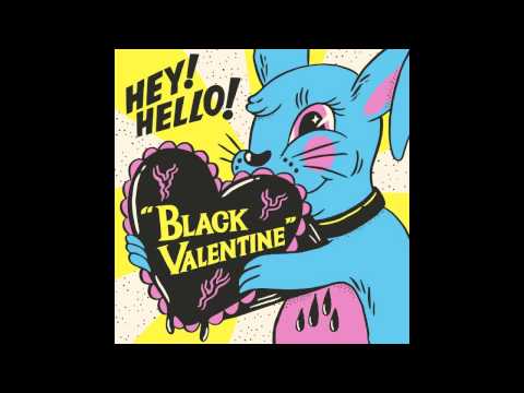 Hey! Hello! - Black Valentine