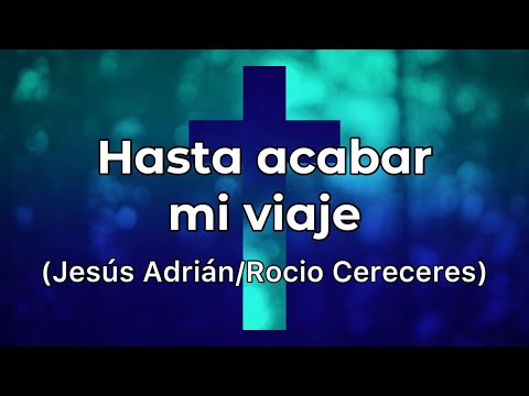 Hasta acabar mi viaje pista/karaoke/acordes (Jesús Adrián Romero) sin coros