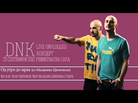 DNK и Магдалена Цветковска - Од утро до мрак ( во живо )