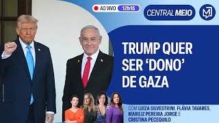 Ao lado de Netanyahu, Trump diz querer esvaziar e ‘assumir’ Faixa de Gaza | Central Meio