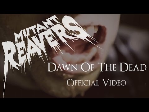 Mutant Reavers - Dawn of the Dead [Official Video]