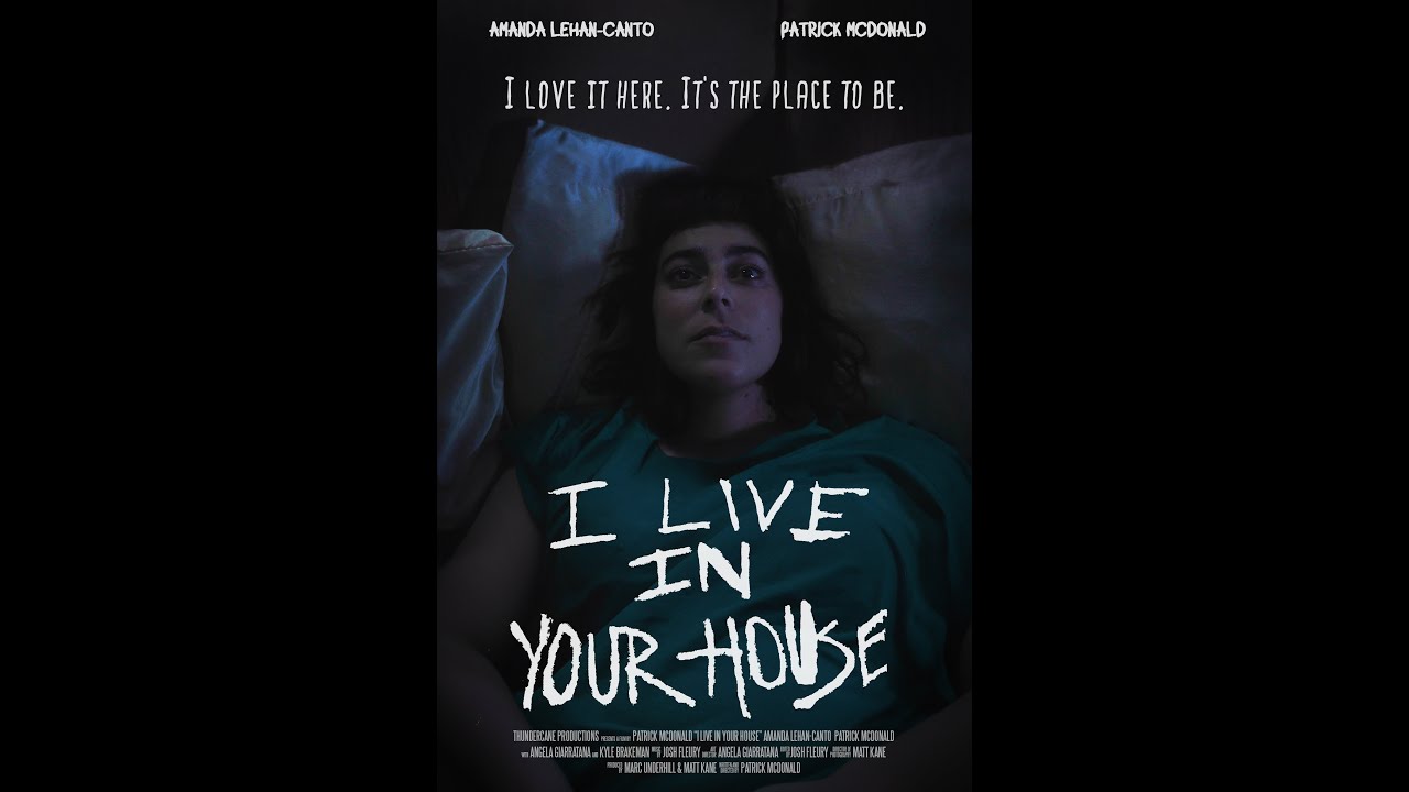 I LIVE IN YOUR HOUSE - Short Film with Amanda Lehan-Canto, Angela Giarratana, and Patrick McDonald