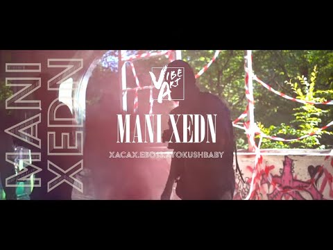 Xacax - Mani Xedn ft Ebo13 x Ayokushbaby /MV/
