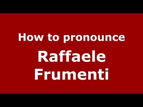How to pronounce Raffaele Frumenti (Italian/Italy) - PronounceNames.com