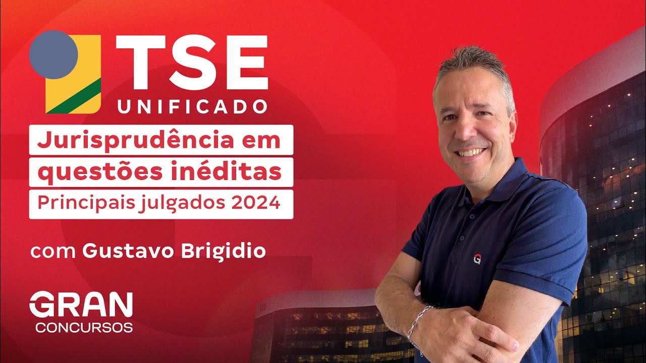 Concurso TSE Unificado | Jurisprudência em questões inéditas Principais julgados 2024