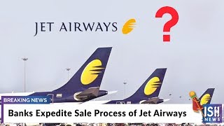 Banks Expedite Sale Process of Jet Airways