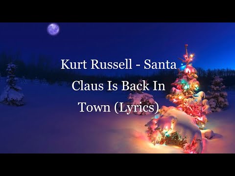 Kurt Russell - Santa Claus Is Back In Town (Lyrics HD)