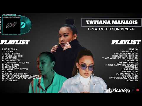 BEST OF TATIANA MANAOIS MIXTAPE 2024, greatest hit songs playlist Tatiana Manaois
