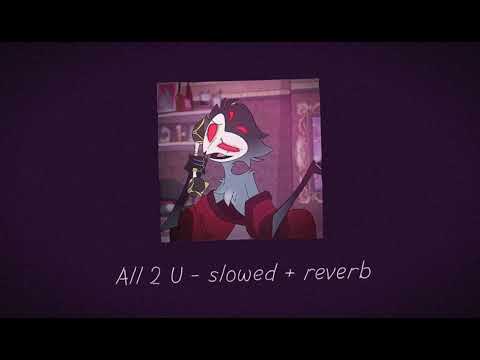 All 2 U - slowed + reverb