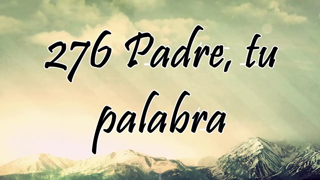 Himno 276 - Padre, tu palabra