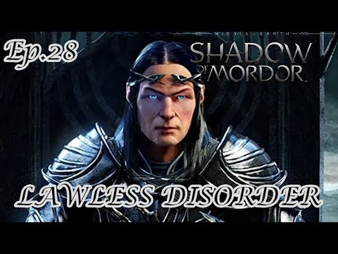 SHADOW OF MORDOR - LAWLESS DISORDER / Episode 28