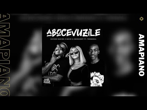 KayGee DaKing, Bizizi & 2woshort – Abocevuzile feat  Toonsoul