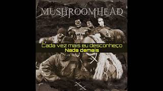 Mushroomhead - Too Much Nothing (Legendado/Tradução)