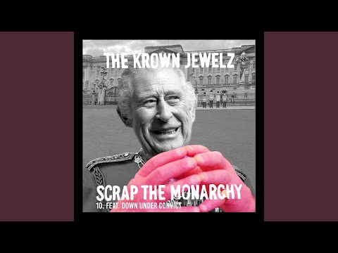 Scrap The Monarchy (feat. Down Under Convict) (Mix 10)
