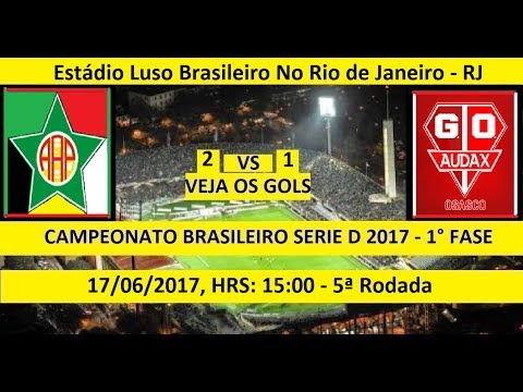 CAMPEONATO BRASILEIRO SÉRIE D 2017 PORTUGUESA-RJ 2 X 1 AUDAX-SP