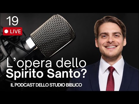 🎙️📖 SBL19 | Qual è l’opera dello Spirito Santo? | Studi Biblici LIVE 🗓️📌