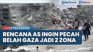 Siasat AS Pecah Belah Gaza Jadi Zona Hijau & Merah hingga Netanyahu Terancam Dibidik New York
