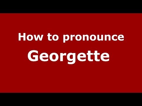 How to pronounce Georgette  (French/France) - PronounceNames.com
