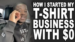 How I Started My T-Shirts Business For $0 (How To Start A T-Shirt Business With No Money)