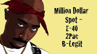 Million Dollar Spot - E-40, 2Pac &amp; B-Legit