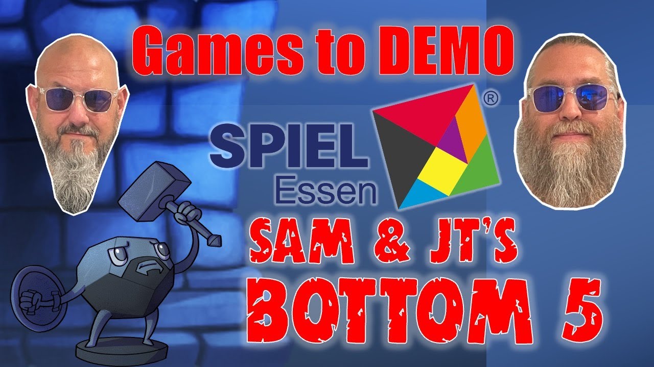 Sam & JT's Bottom 5 Games to DEMO at Essen Spiel '25