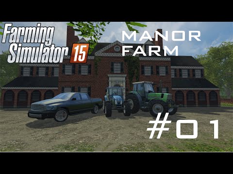 Farming Simulator 15 S6E1 - Welcome To The Manor