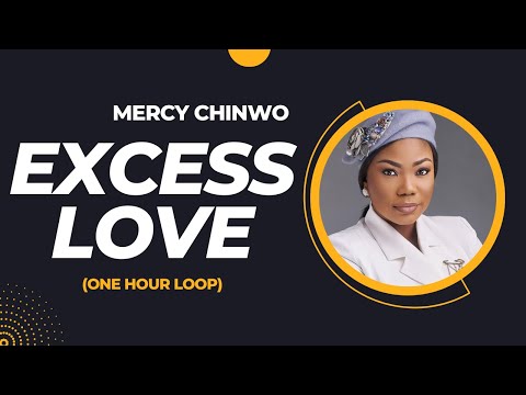 Excess Love - Mercy Chinwo (One Hour Loop)