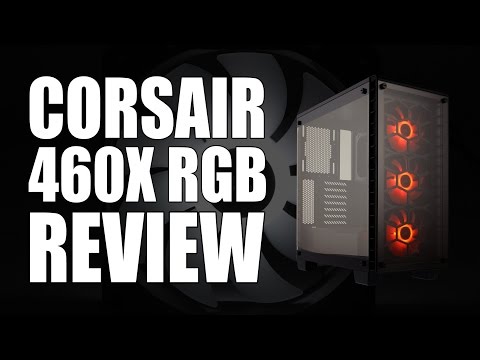 Corsair 460X RGB Case Review