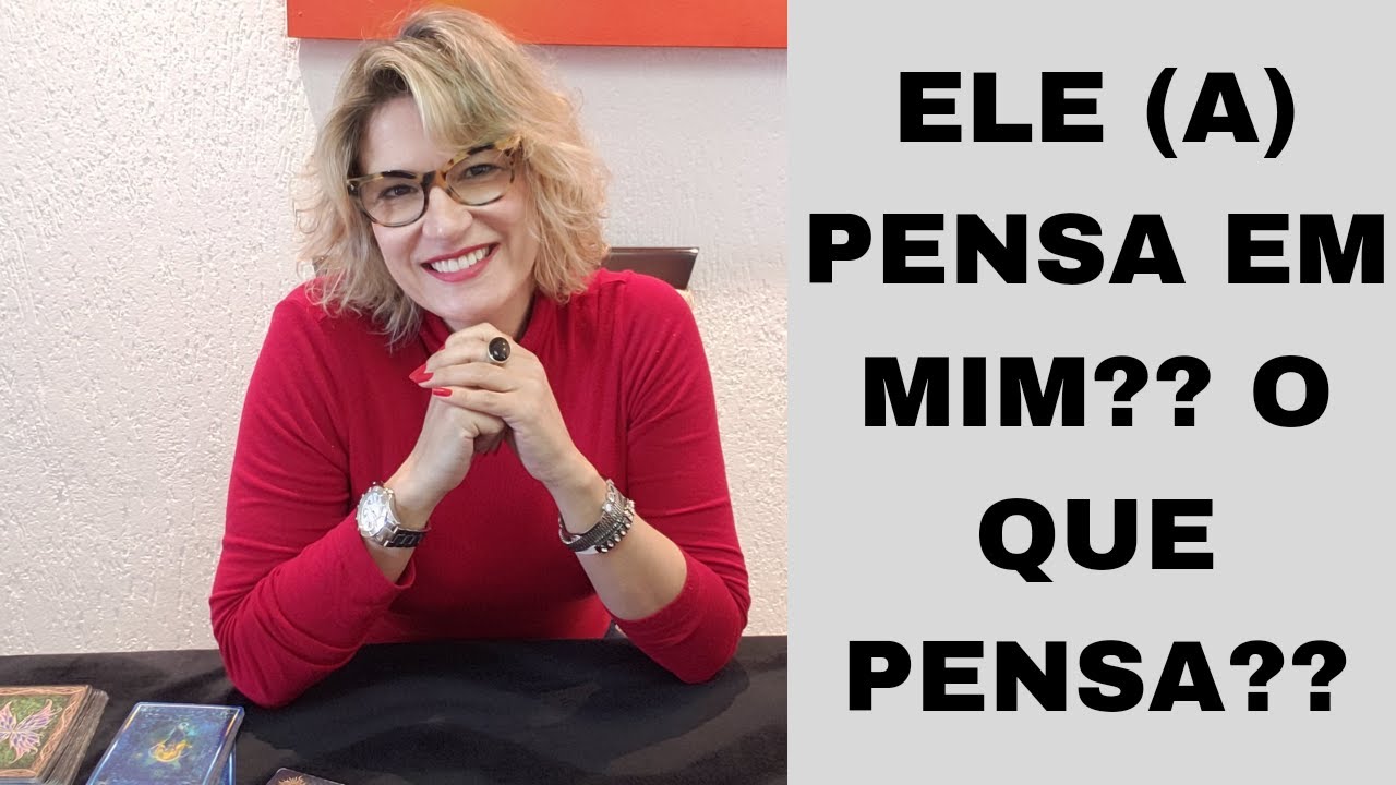 ELE PENSA EM MIM O QUE PENSA   Taro responde