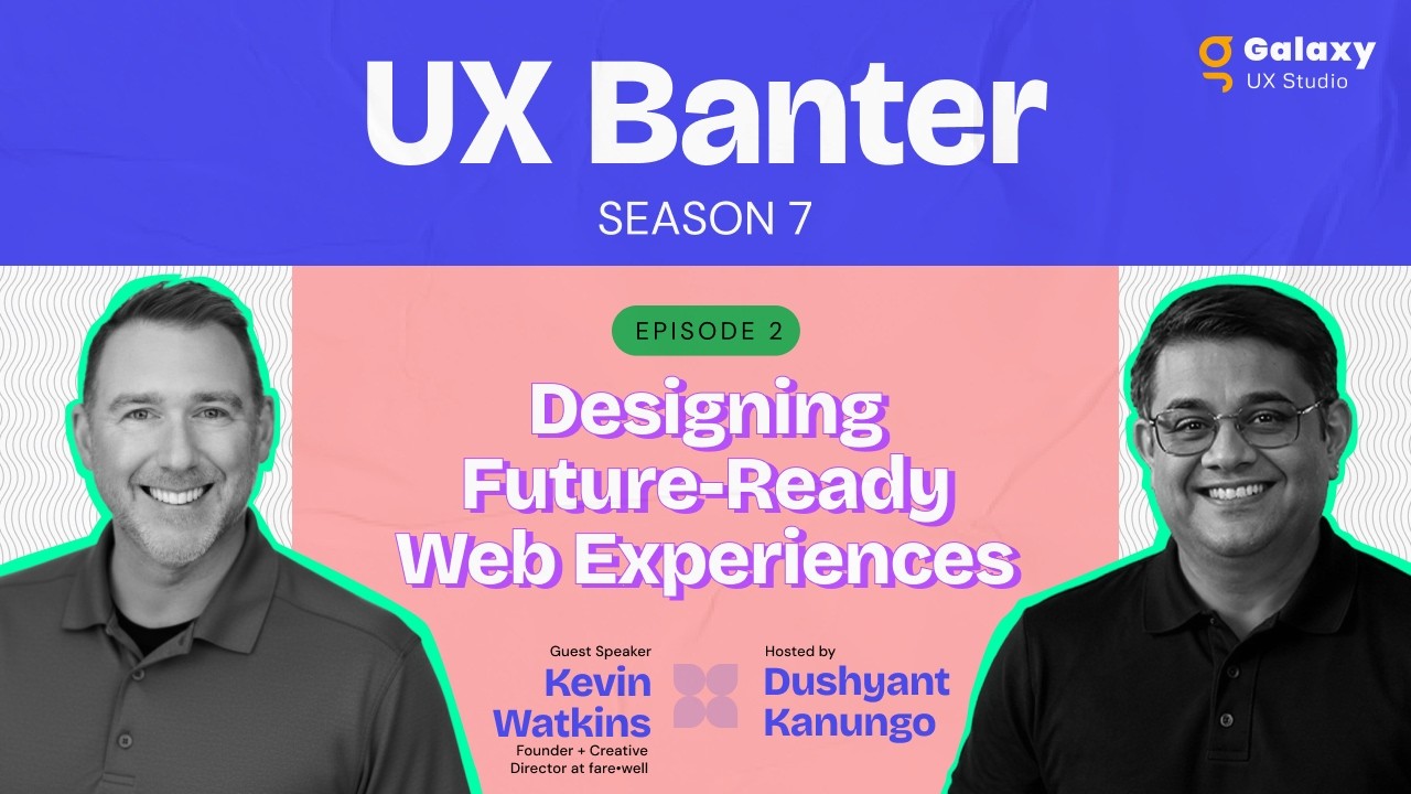Designing Future-Ready Web Experiences - Kevin Watkins,  S7, Ep. 2