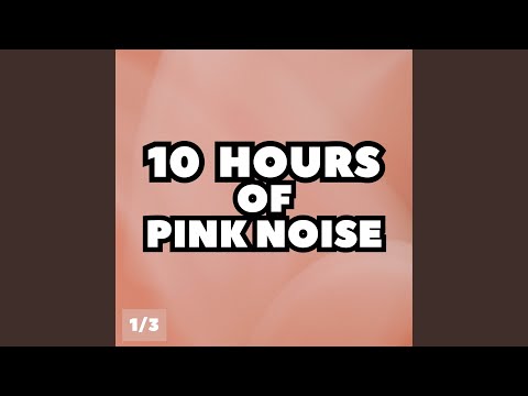 10 Hours of Pink Noise, Pt. 34