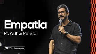 EMPATIA - PR. ARTHUR PEREIRA - IGREJA DO AMOR