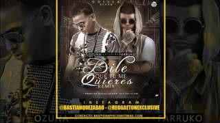 Dile que tu me quieres-Farruko FT Ozuna (REMIX)