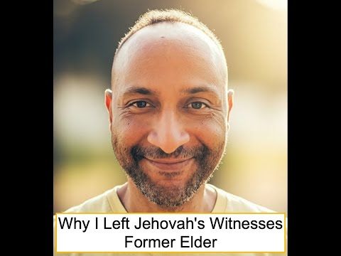 Why I Left Jehovah's Witnesses - Former Elder