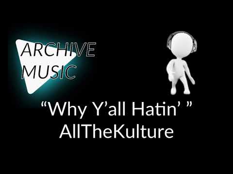AllTheKulture - “Why Y’all Hatin’?” (2020) via ArchiveMusic