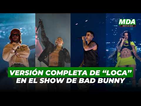 La VERSIÓN COMPLETA de “LOCA REMIX” en el SHOW de BAD BUNNY junto a KHEA, DUKI y CAZZU