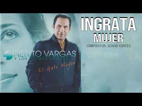 INGRATA MUJER - NENITO VARGAS Y LOS PLUMAS NEGRAS