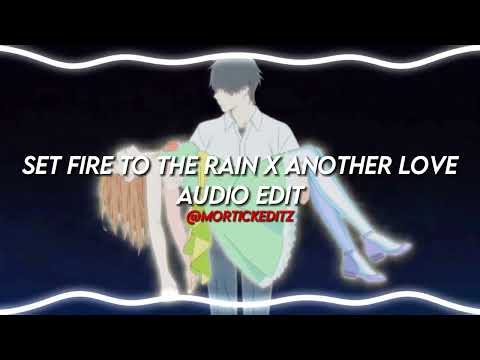 Adele x Tom Odell - Set Fire To The Rain x Another Love [Audio Edit]
