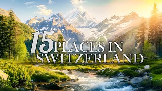 Top 15 Must-Visit Places in Switzerland 2026 Travel Guide