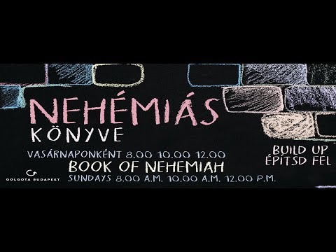 2018.03.11. Vasárnap délelőtt: Németh János: Tedd meg! - Nehémiás könyve