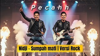 Download lagu Pecahh | Nidji - Sumpah Mati | Versi Rock  mp3