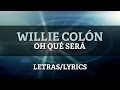 Willie Colon - Oh Qué Será? (Letra Oficial)