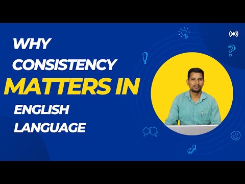 Why Consistency Matters in English Language ?