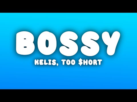 Kelis - Bossy (Lyrics) ft. Too $hort