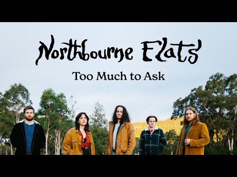 Northbourne Flats - Too Much to Ask (Official Music Video)