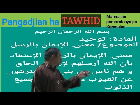 Pangadjian ha TAWHID ( Mahna sin Pagparatsaya ha Karasulan ) - Ustadz Mershid Usman Kalabud