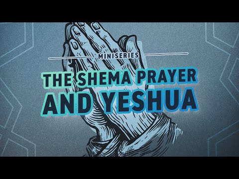 The Shema Prayer and Yeshua
